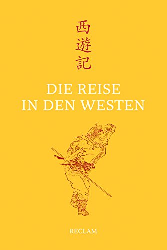 Die Reise in den Westen: Ein klassischer chinesischer Roman