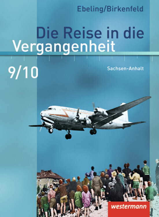 Die Reise in die Vergangenheit 9 / 10. Schülerband. Sachsen-Anhalt von Westermann Schulbuch