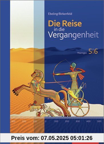 Die Reise in die Vergangenheit - Ausgabe 2012 für Thüringen: Schülerband 5 / 6 Die Reise in die Vergangenheit - Ausgabe 2012 für Thüringen: Schülerband 5 / 6