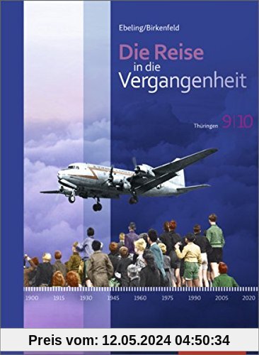 Die Reise in die Vergangenheit - Ausgabe 2012 für Thüringen: Schülerband 9 / 10