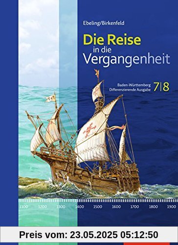 Die Reise in die Vergangenheit - Ausgabe 2016 für Baden-Württemberg: Schülerband 7/8
