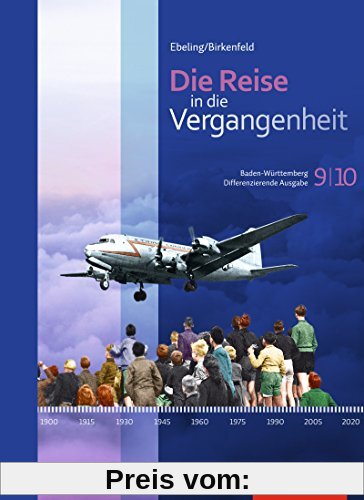 Die Reise in die Vergangenheit - Ausgabe 2016 für Baden-Württemberg: Schülerband 9/10
