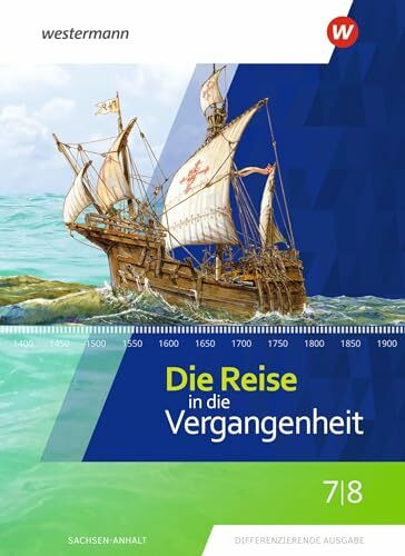 Die Reise in die Vergangenheit - Ausgabe 2020 für Sachsen-Anhalt: Schulbuch 7 / 8 Die Reise in die Vergangenheit - Ausgabe 2020 für Sachsen-Anhalt: Schulbuch 7 / 8