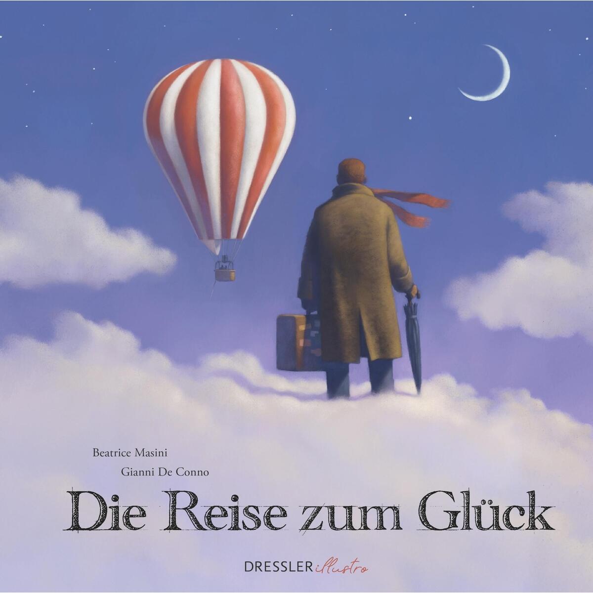 Die Reise zum Glück Die Reise zum Glück von Dressler