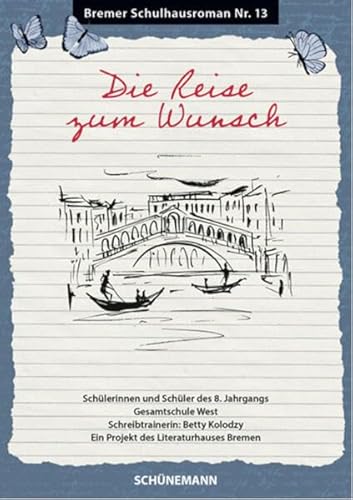 Die Reise zum Wunsch: Bremer Schulhausroman Nr. 13