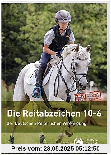 Die Reitabzeichen 10-6 der Deutschen Reiterlichen Vereinigung Die Reitabzeichen 10-6 der Deutschen Reiterlichen Vereinigung