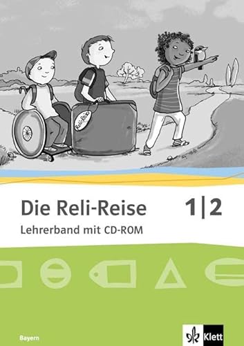 Die Reli-Reise 1/2. Ausgabe Bayern: Didaktischer Kommentar mit Kopiervorlagen und CD-ROM Klasse 1/2 (Die Reli-Reise. Ausgabe für Bayern ab 2014) von Klett Ernst /Schulbuch