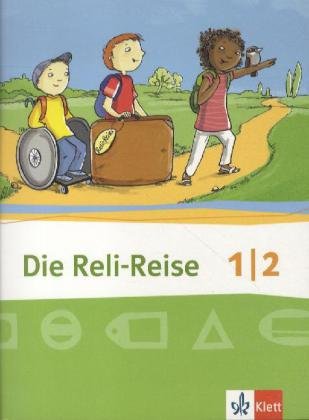 Die Reli-Reise 1/2: Schulbuch Klasse 1/2: Schülerbuch Klasse 1/2 (Die Reli-Reise. Allgemeine Ausgabe ab 2012)