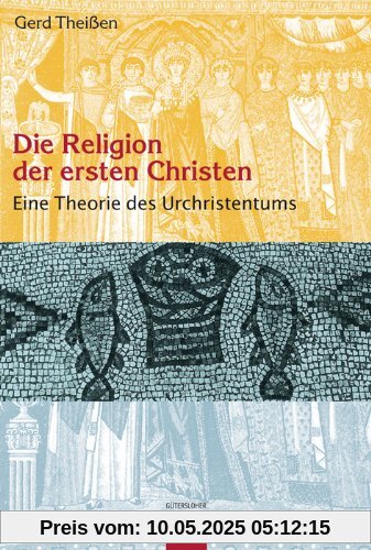 Die Religion der ersten Christen: Eine Theorie des Urchristentums Die Religion der ersten Christen: Eine Theorie des Urchristentums