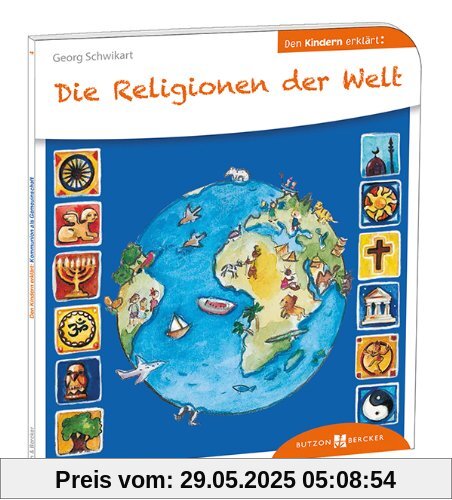 Die Religionen der Welt den Kindern erklärt Die Religionen der Welt den Kindern erklärt