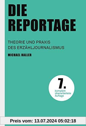 Die Reportage (Praktischer Journalismus): Theorie und Praxis des Erzähljournalismus