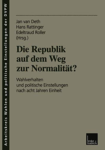 Die Republik auf dem Weg zur Normalität? Wahlverhalten und politische Einstellungen nach acht Jahren Einheit Die Republik auf dem Weg zur Normalität? Wahlverhalten und politische Einstellungen nach acht Jahren Einheit