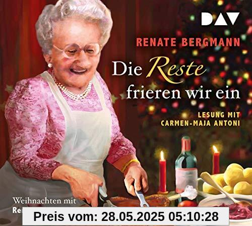 Die Reste frieren wir ein. Weihnachten mit Renate Bergmann: Lesung mit Carmen-Maja Antoni (2 CDs)