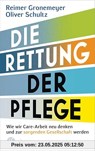 Die Rettung der Pflege: Wie wir Care-Arbeit neu denken und zur sorgenden Gesellschaft werden