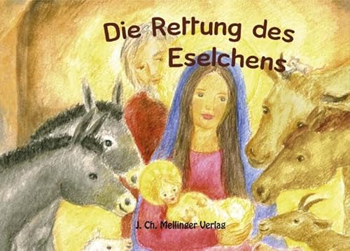 Die Rettung des Eselchens (Melli, Tobi und ihre Freunde)