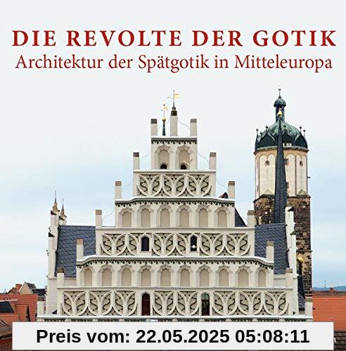Die Revolte der Gotik – Architektur der Spätgotik in Mitteleuropa