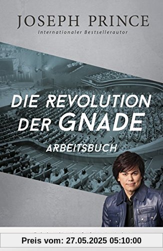 Die Revolution der Gnade - Arbeitsbuch: Erlebe die Kraft für ein Leben frei von Niederlage