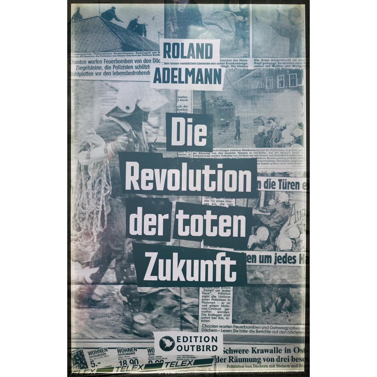 Die Revolution der toten Zukunft von Edition Outbird