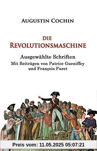 Die Revolutionsmaschine: Ausgewählte Schriften