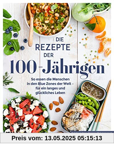 Die Rezepte der 100-Jährigen: So essen die Menschen in den Blue Zones der Welt – für ein langes und glückliches Leben. Blue-Zones-Ernährung aus Japan, Griechenland und Sardinien Die Rezepte der 100-Jährigen: So essen die Menschen in den Blue Zones der Welt – für ein langes und glückliches Leben. Blue-Zones-Ernährung aus Japan, Griechenland und Sardinien