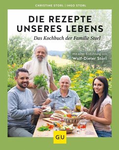 Die Rezepte unseres Lebens - das Kochbuch der Familie Storl von Gräfe & Unzer