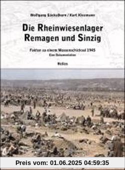 Die Rheinwiesenlager 1945 in Remagen und Sinzig: Fakten zu einem Massenschicksal 1945