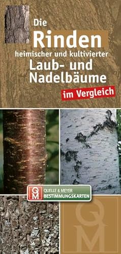 Die Rinden heimischer und kultivierter Laub- und Nadelbäume im Vergleich (Quelle & Meyer Bestimmungskarten)