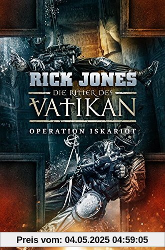 Die Ritter des Vatikan 3: Operation Iskariot: Thriller