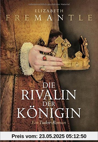 Die Rivalin der Königin: Ein Tudor-Roman