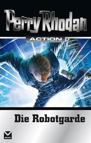 Die Robotgarde (Perry Rhodan Action, Band 3)