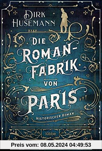 Die Romanfabrik von Paris: Historischer Roman