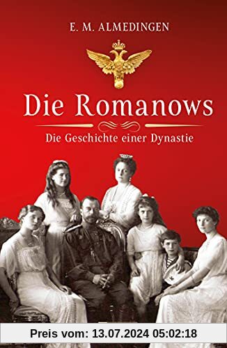 Die Romanows: Die Geschichte einer Dynastie