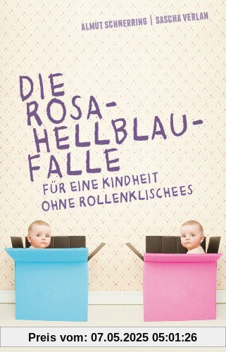 Die Rosa-Hellblau-Falle: Für eine Kindheit ohne Rollenklischees