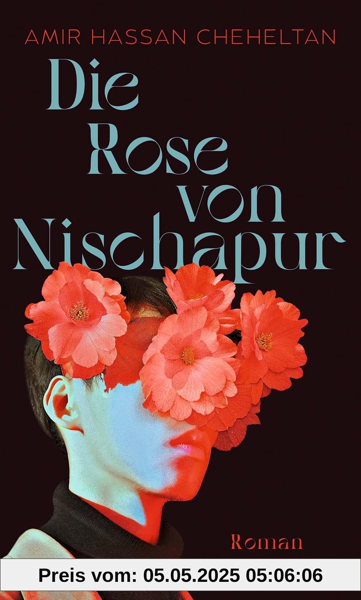 Die Rose von Nischapur: Roman