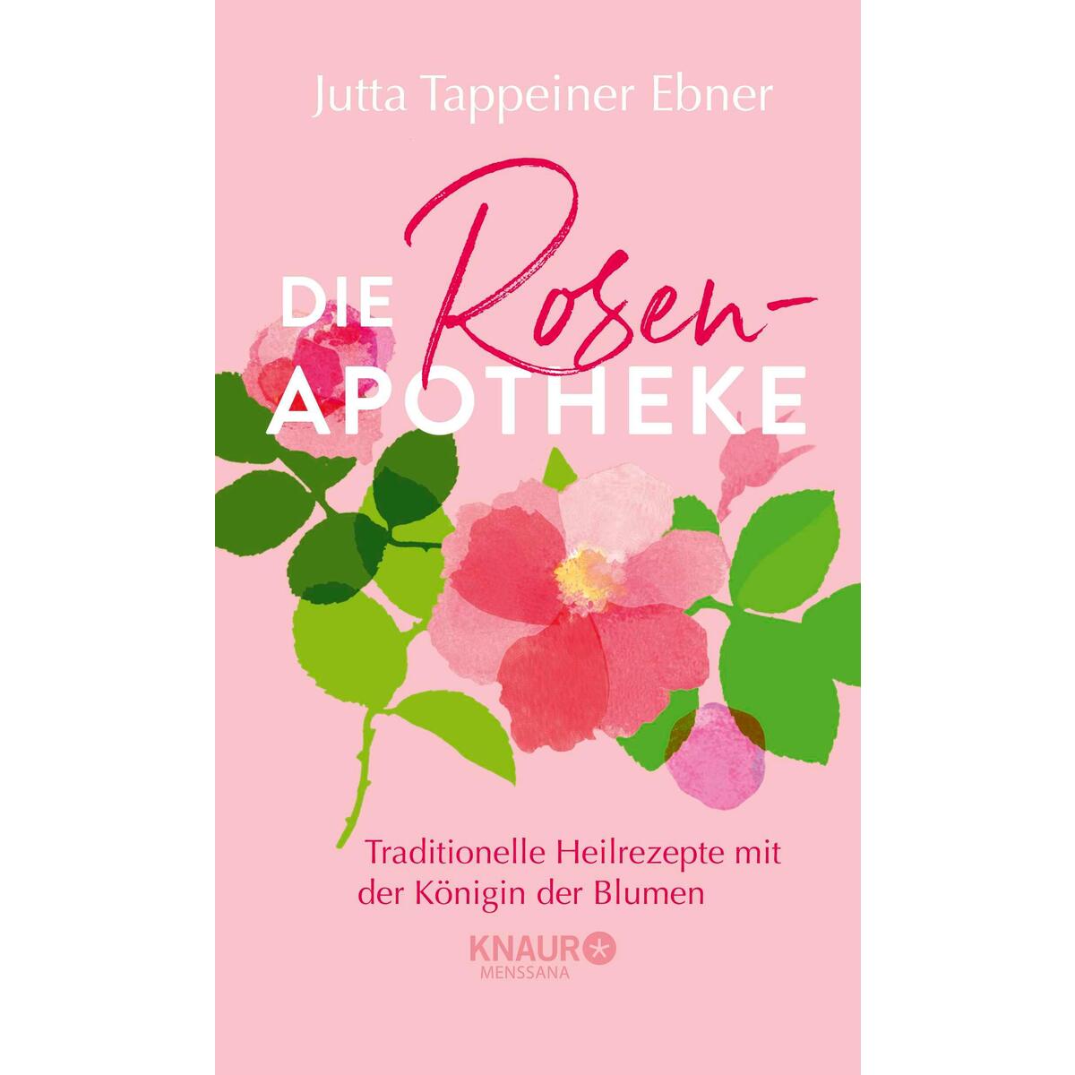 Die Rosen-Apotheke von Knaur MensSana HC