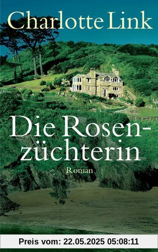 Die Rosenzüchterin: Roman