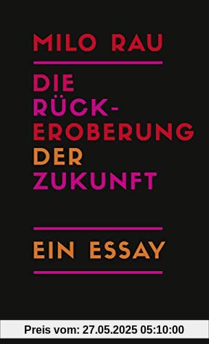 Die Rückeroberung der Zukunft: Ein Essay