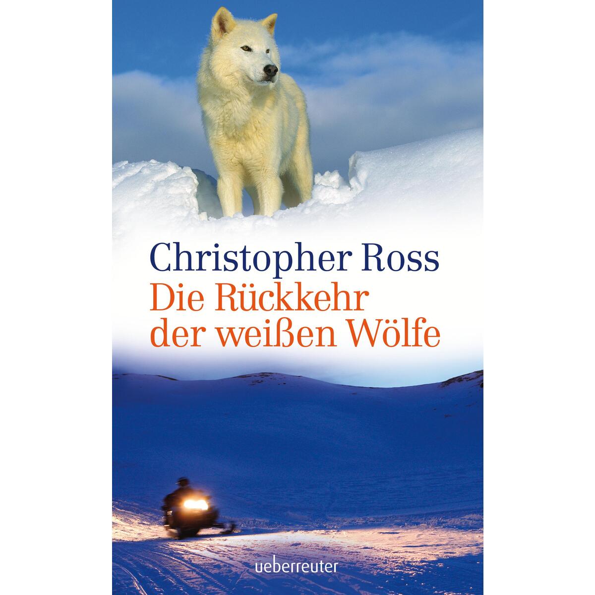 Die Rückkehr der weißen Wölfe von Ueberreuter Verlag