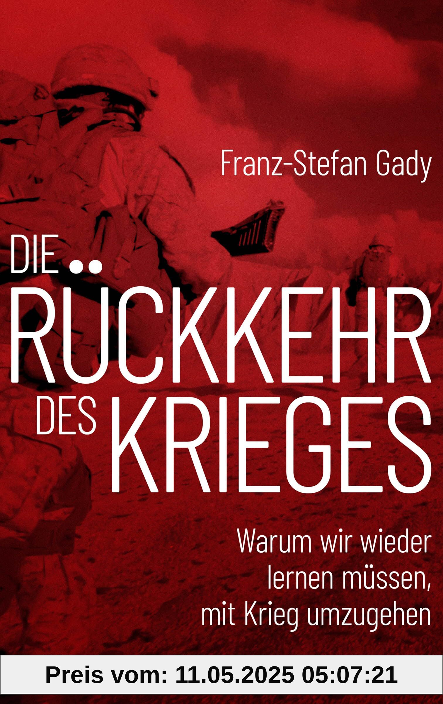 Die Rückkehr des Krieges: Warum wir wieder lernen müssen, mit Krieg umzugehen Die Rückkehr des Krieges: Warum wir wieder lernen müssen, mit Krieg umzugehen