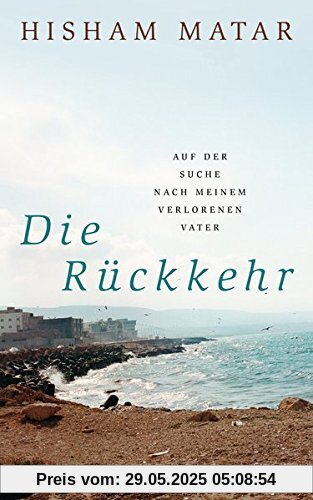 Die Rückkehr: Auf der Suche nach meinem verlorenen Vater