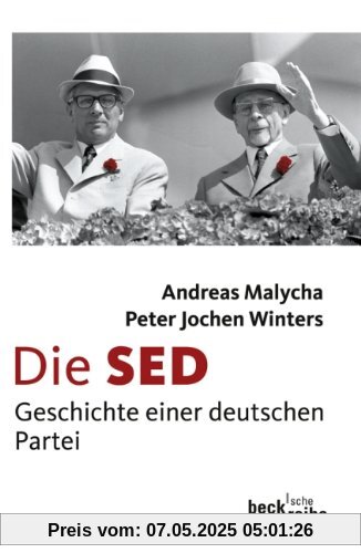 Die SED: Geschichte einer deutschen Partei