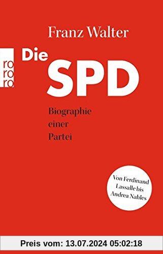 Die SPD: Biographie einer Partei von Ferdinand Lassalle bis Andrea Nahles