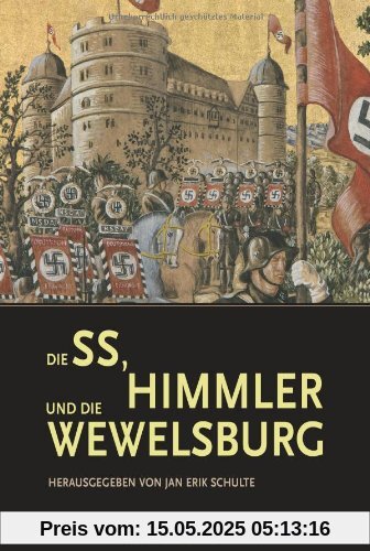 Die SS, Himmler und die Wewelsburg Die SS, Himmler und die Wewelsburg