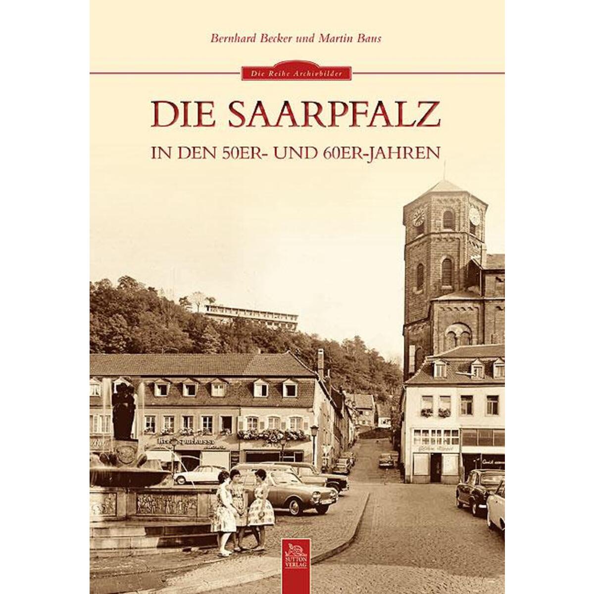 Die Saarpfalz in den 50er- und 60er-Jahren von Sutton Verlag GmbH