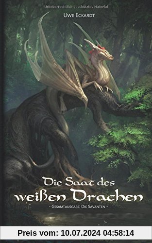 Die Saat des weißen Drachen: Fantasy-Epos (Gesamtausgabe: Die Savanten)