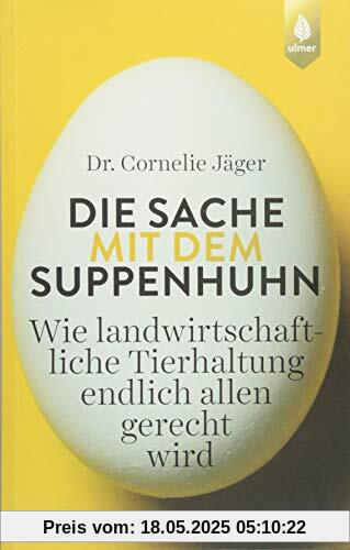 Die Sache mit dem Suppenhuhn: Wie landwirtschaftliche Tierhaltung endlich allen gerecht wird