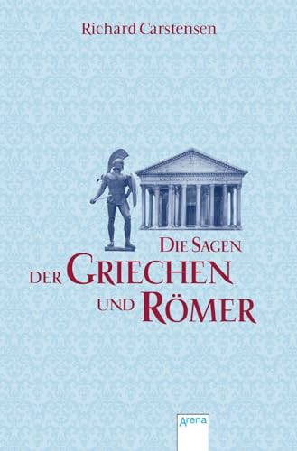 Die Sagen der Griechen und Römer von Arena Verlag GmbH