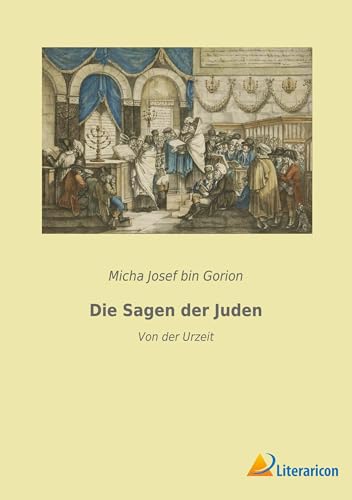 Die Sagen der Juden: Von der Urzeit von Literaricon Verlag