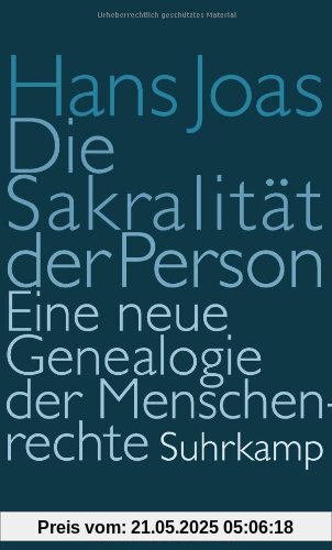 Die Sakralität der Person: Eine neue Genealogie der Menschenrechte Die Sakralität der Person: Eine neue Genealogie der Menschenrechte