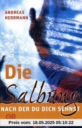 Die Salbung, nach der du dich sehnst